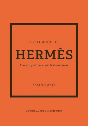 Little Book of Hermes: The story of the iconic fashion house